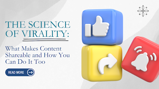 The Science of Virality: What Makes Content Shareable and How You Can Do It Too